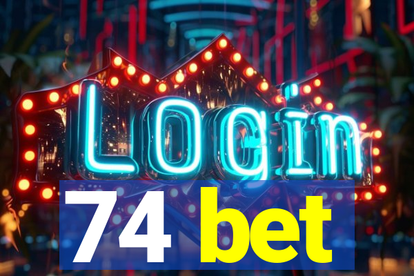74 bet