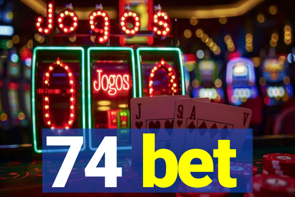 74 bet