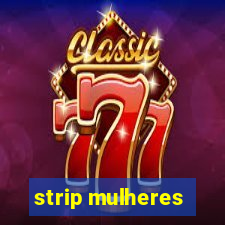strip mulheres