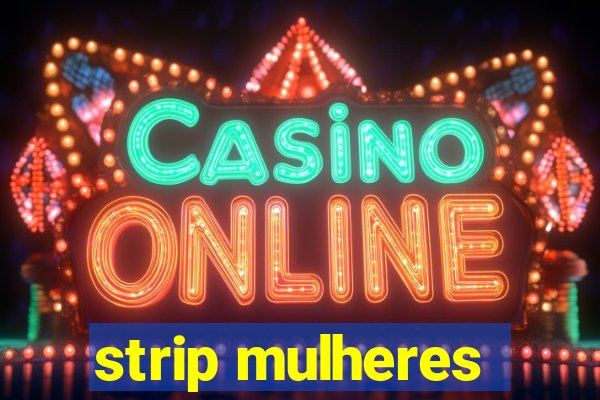 strip mulheres