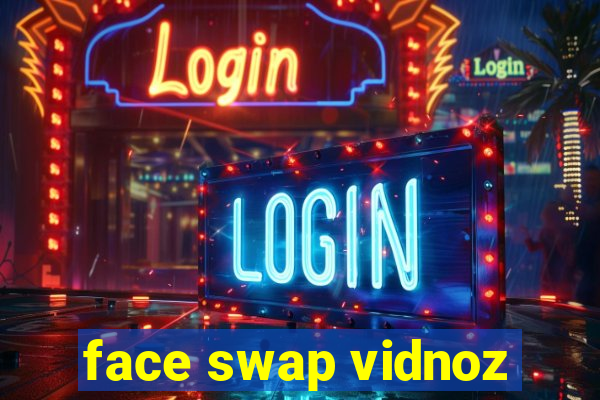 face swap vidnoz