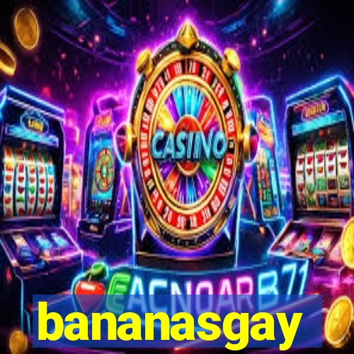 bananasgay