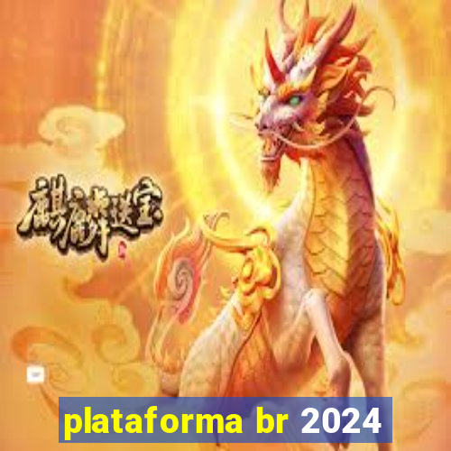 plataforma br 2024