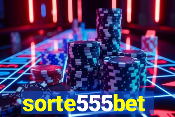 sorte555bet
