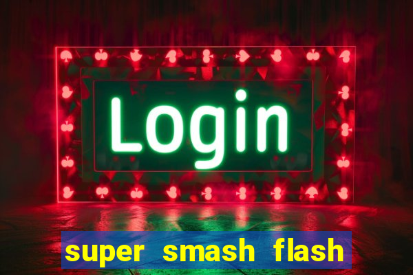 super smash flash 3 download