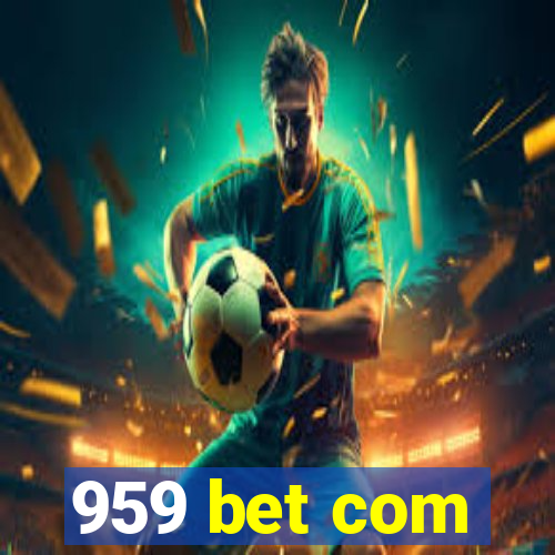 959 bet com