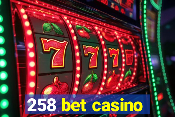 258 bet casino