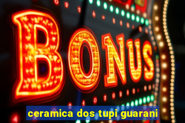 ceramica dos tupi guarani