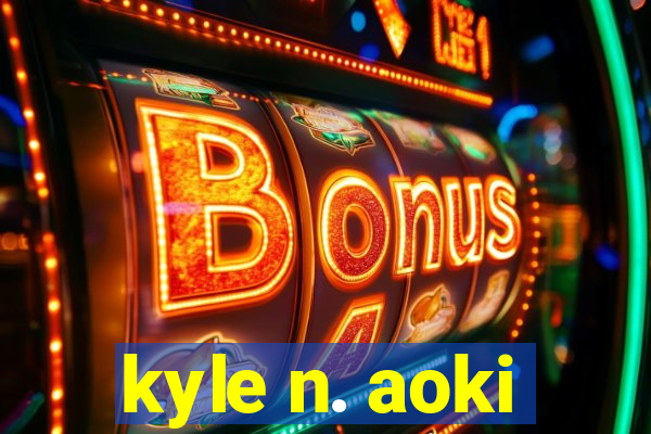 kyle n. aoki
