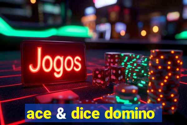 ace & dice domino