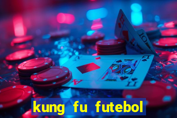 kung fu futebol clube filme completo dublado download via mega