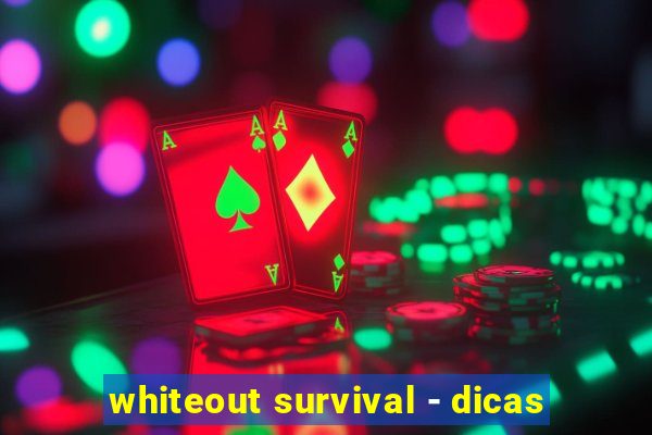 whiteout survival - dicas