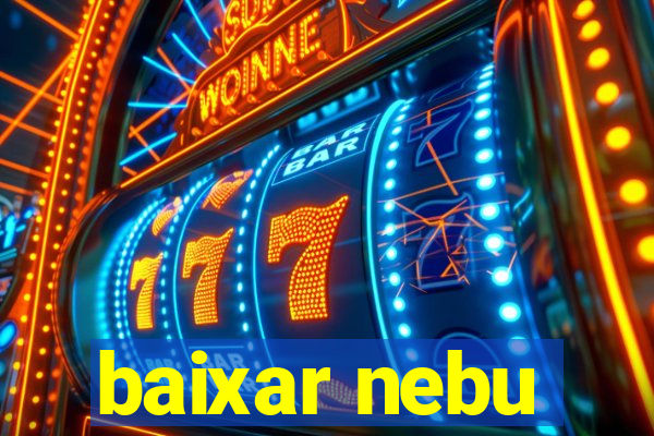 baixar nebu
