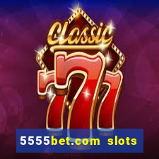 5555bet.com slots marca forte