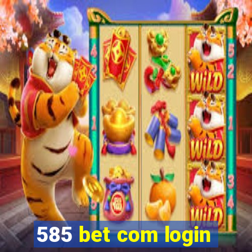 585 bet com login