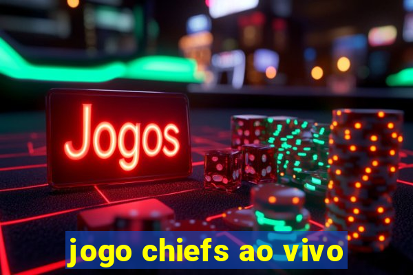 jogo chiefs ao vivo