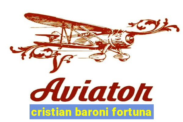 cristian baroni fortuna