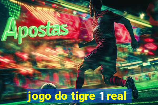 jogo do tigre 1 real