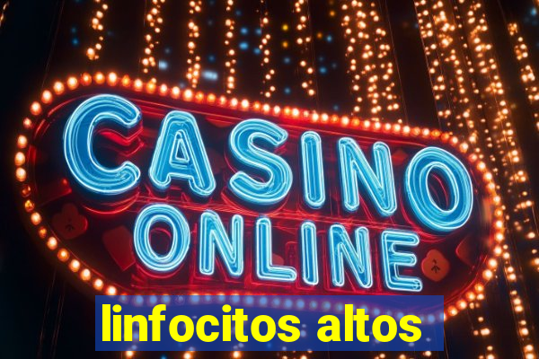 linfocitos altos