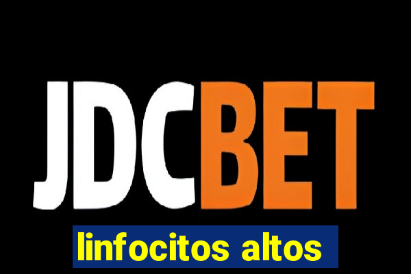 linfocitos altos