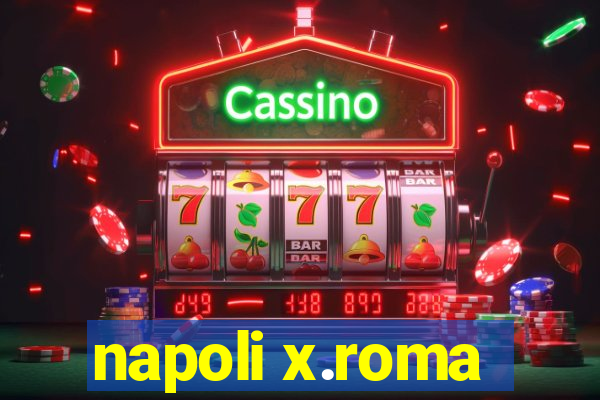 napoli x.roma