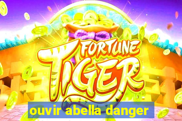 ouvir abella danger