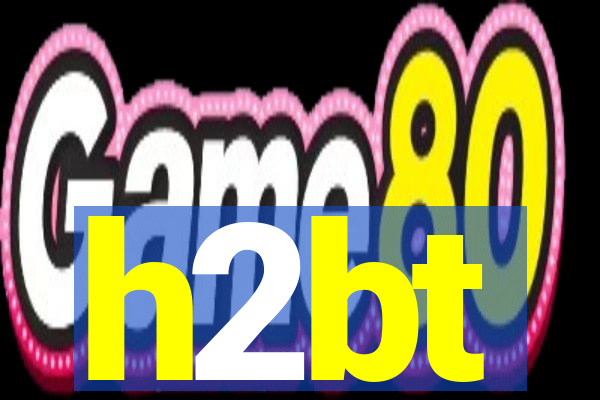 h2bt