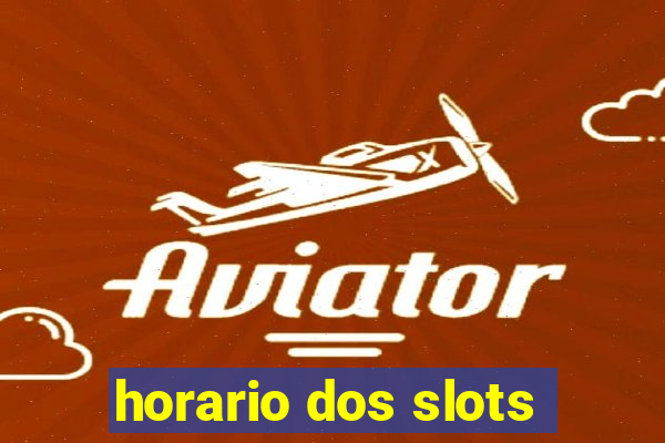 horario dos slots