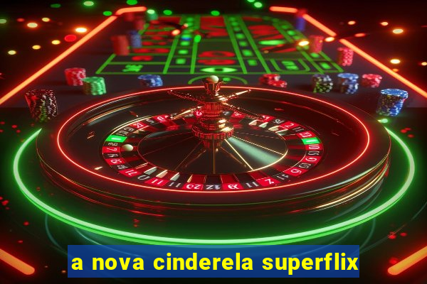 a nova cinderela superflix