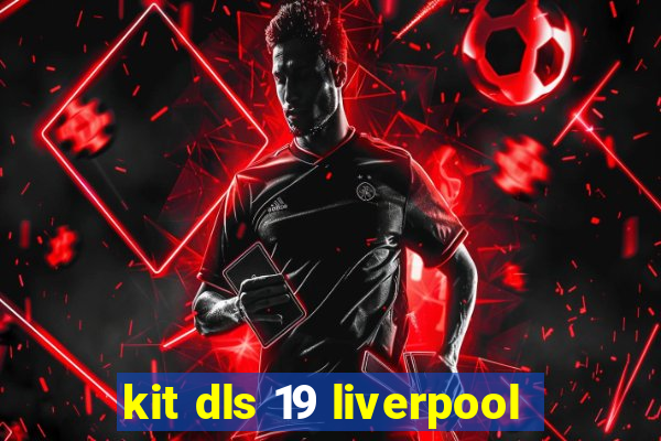 kit dls 19 liverpool