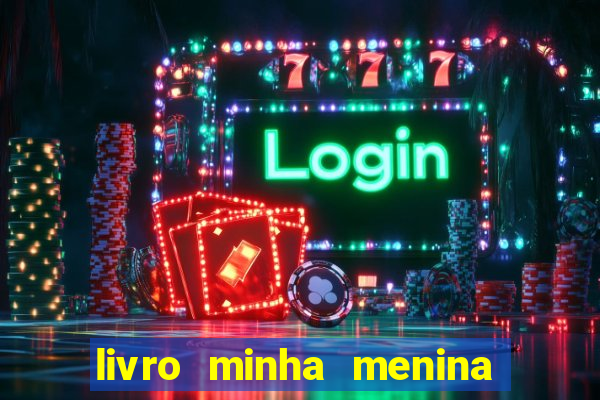 livro minha menina isabella castrioti pdf gratis