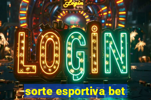 sorte esportiva bet