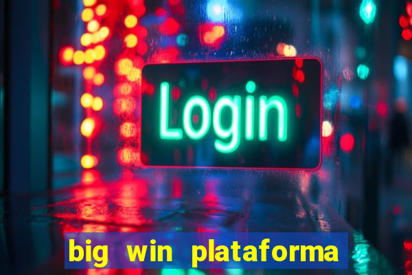 big win plataforma de jogos