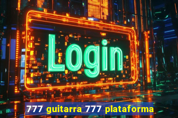777 guitarra 777 plataforma