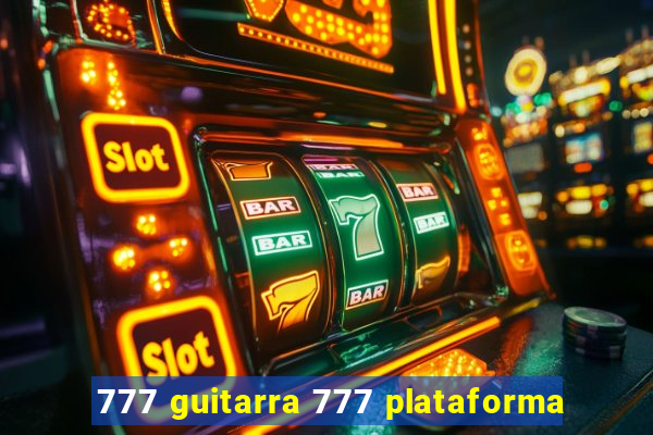 777 guitarra 777 plataforma