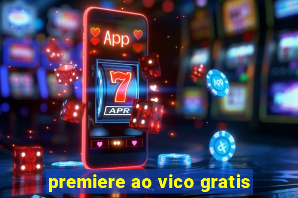 premiere ao vico gratis