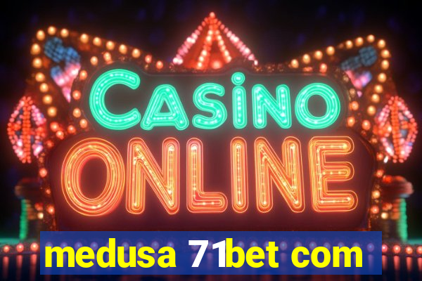 medusa 71bet com