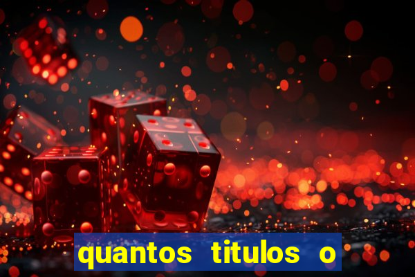 quantos titulos o flamengo tem