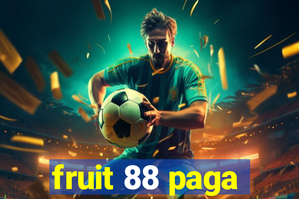 fruit 88 paga