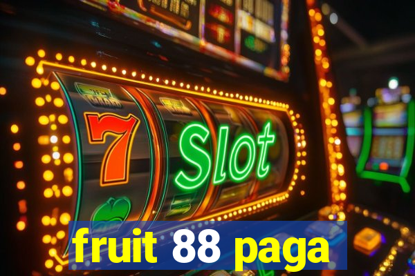 fruit 88 paga