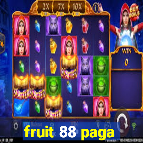 fruit 88 paga