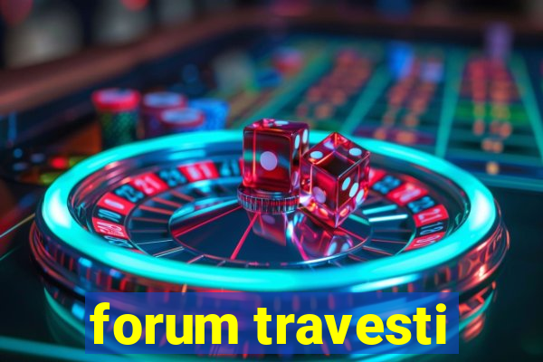 forum travesti