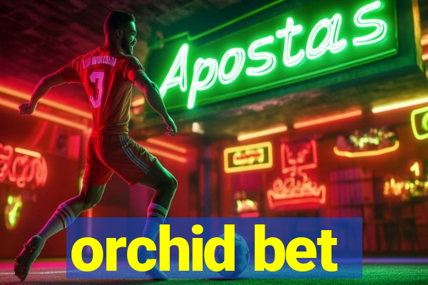 orchid bet