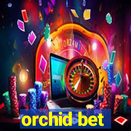 orchid bet