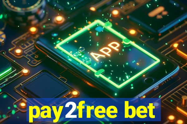 pay2free bet