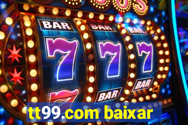 tt99.com baixar