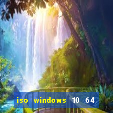 iso windows 10 64 bits download