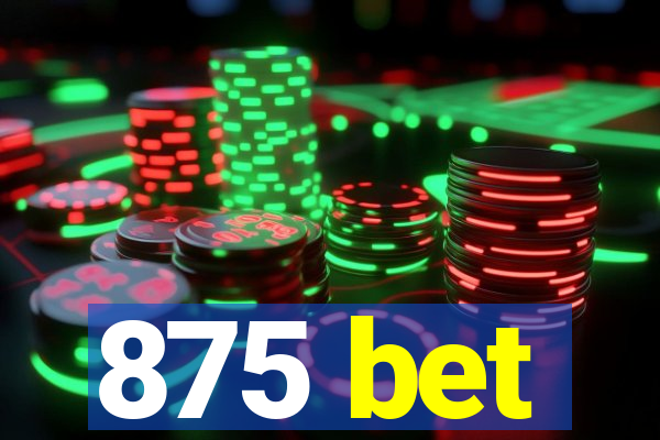 875 bet