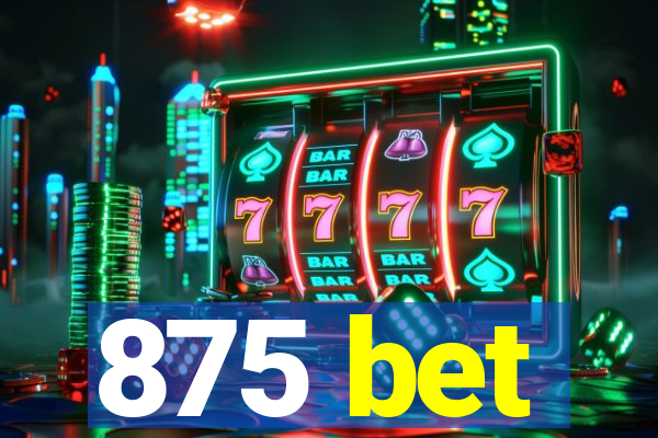 875 bet