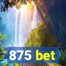 875 bet